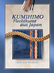 Kumihimo - Flechtkunst aus Japan, Gabriela Markova